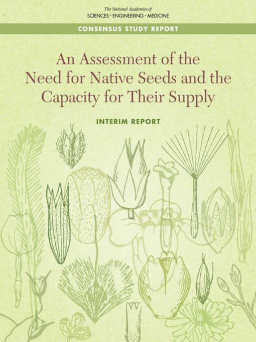 Title details for An Assessment of the Need for Native Seeds and the Capacity for Their Supply by National Academies of Sciences, Engineering, and Medicine - Available